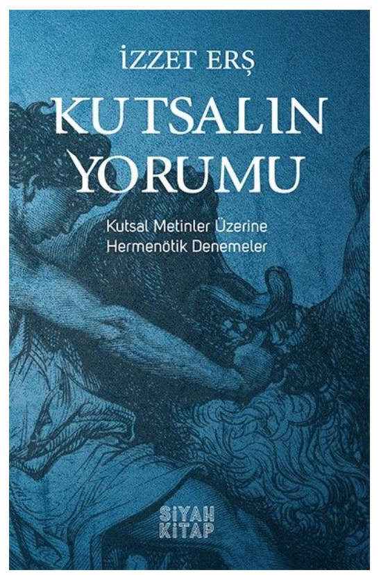 Kutsalın Yorumu - İzzet Erş