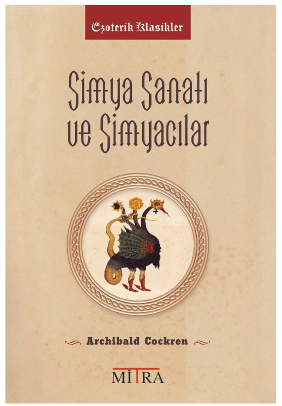 Simya Sanatı ve Simyacılar - Archibald Cockren