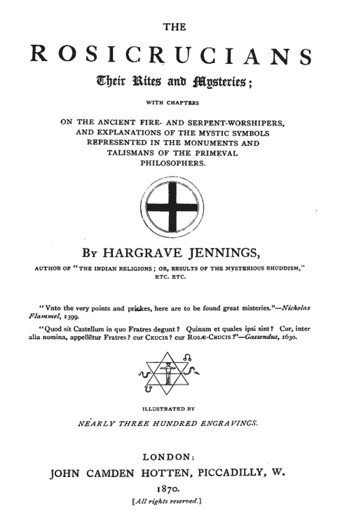 The Rosicrucians: Their Rights And Mysteries - Hargrave Jennings