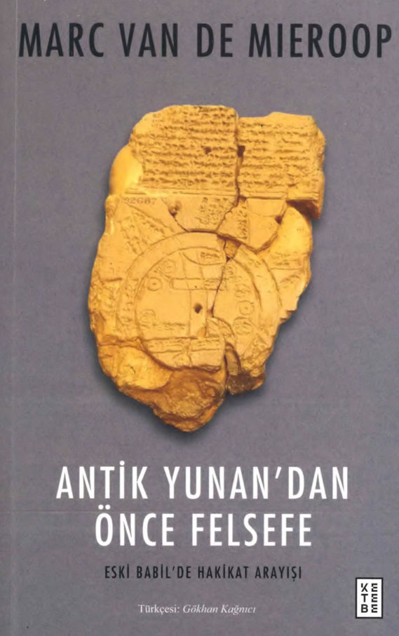 ANTİK YUNAN'DAN ÖNCE FELSEFE ESKİ BABİL'DE HAKİKAT ARAYIŞI - MARC VAN DE MIEROOP