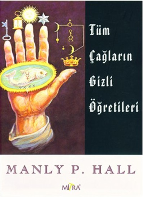 Tüm Çağların Gizli Öğretileri - Manly P. Hall